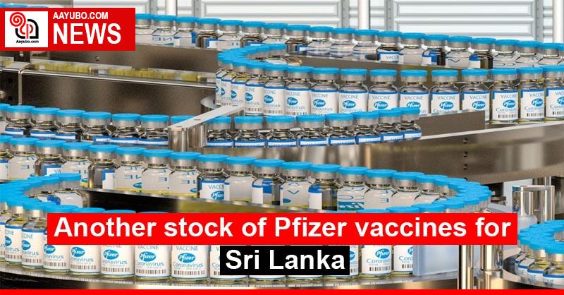 Another stock of Pfizer vaccinevaccines for Sri Lanka