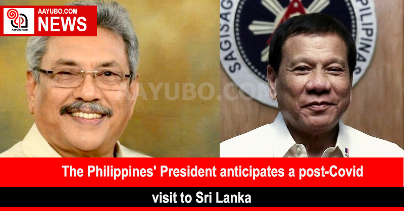 The Philippines' President anticipates a post-Covid visit to Sri Lanka.