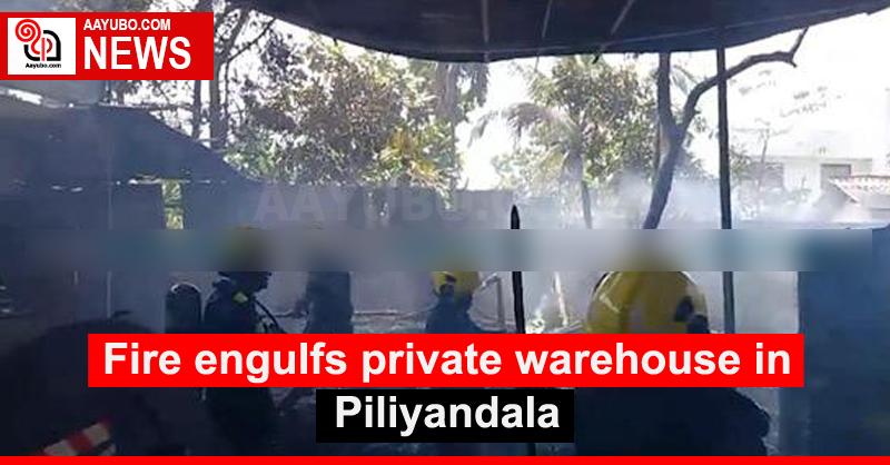 Fire engulfs private warehouse in Piliyandala