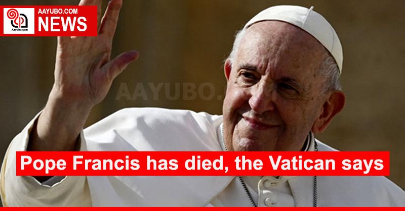 Pope Francis has died, the Vatican says
