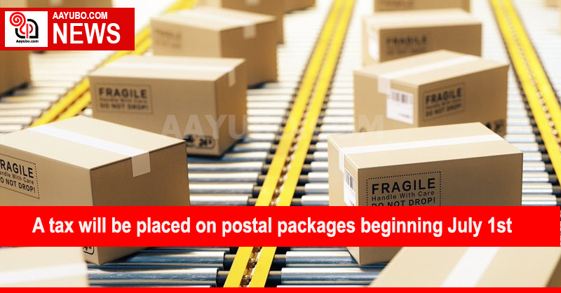 A tax will be placed on postal deliveries beginning July 1st