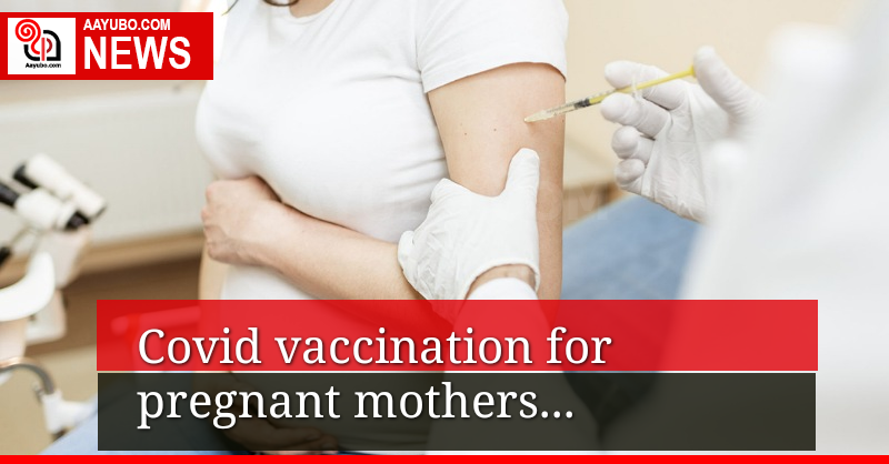 Covid vaccines for pregnant mothers 