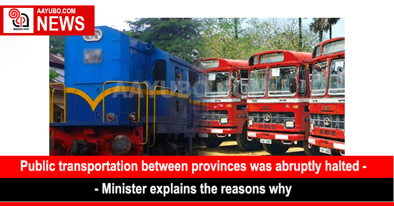 Public transportation between provinces was abruptly halted - Minister explains the reasons why
