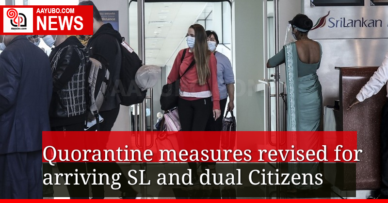 Quorantine proceedings revised for Sri Lankan and dual Citizens 