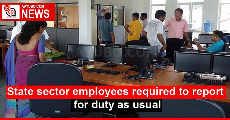 State sector employees required to report for duty as usual