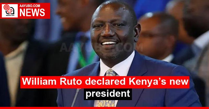 William Ruto declared Kenya’s new president