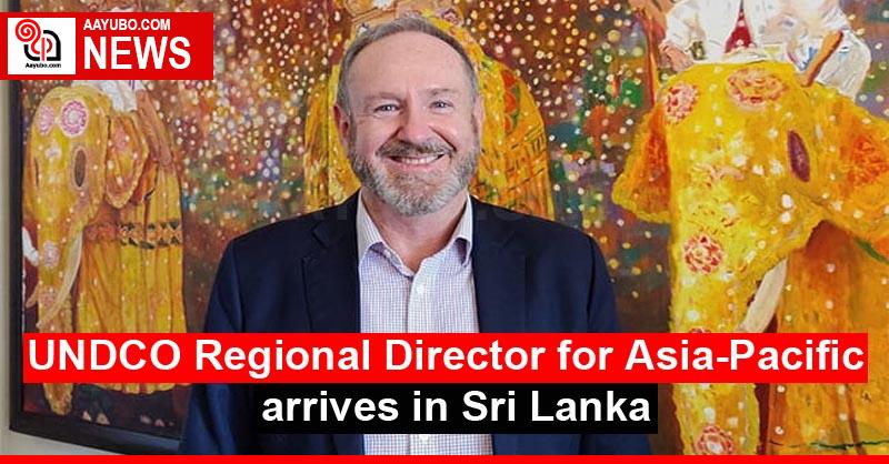 UNDCO Regional Director for Asia-Pacific arrives in Sri Lanka