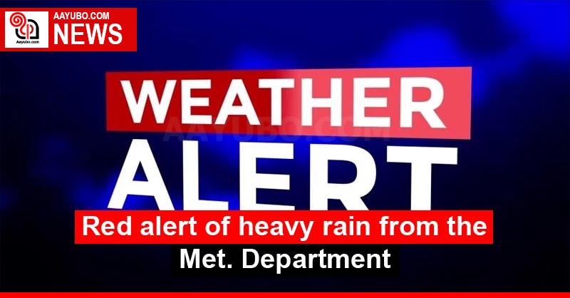 Red Alert Of Heavy Rain From The Met. Department