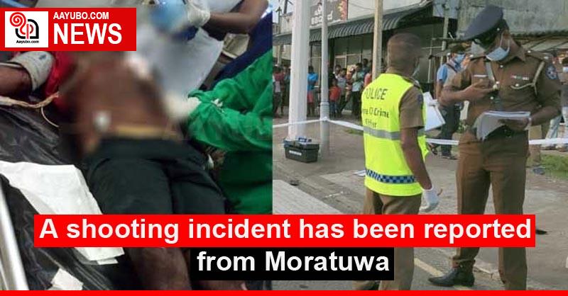A shooting incident has been reported from Moratuwa
