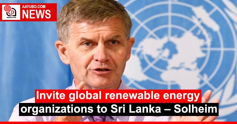 Invite global renewable energy organizations to Sri Lanka – Solheim