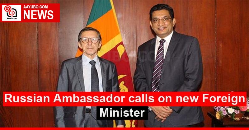 Russian Ambassador calls on new Foreign Minister