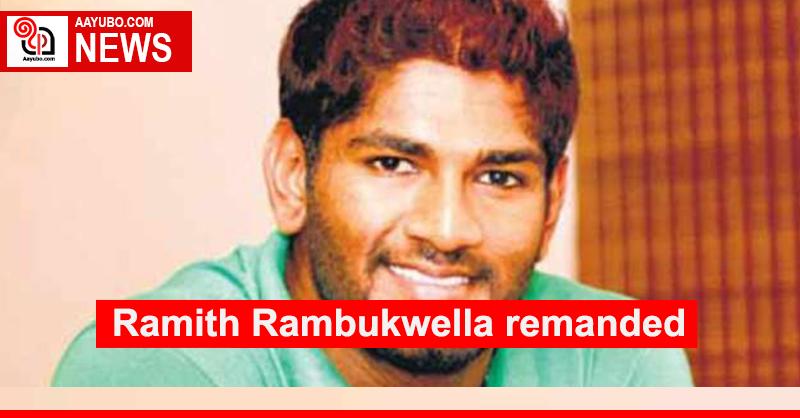 Ramith Rambukwella remanded