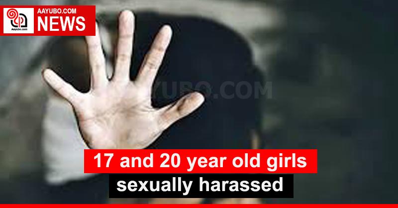 17 and 20 year old girls sexually harassed
