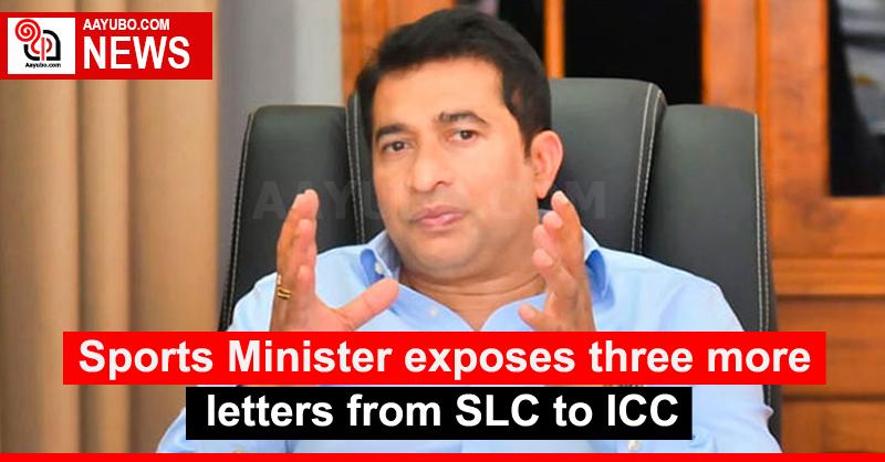 Sports Minister exposes three more letters from SLC to ICC