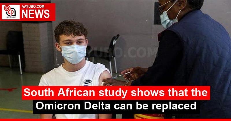 South African study shows that the Omicron Delta can be replaced