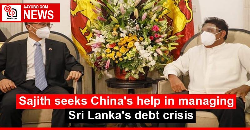 Sajith seeks China's help in managing Sri Lanka's debt crisis