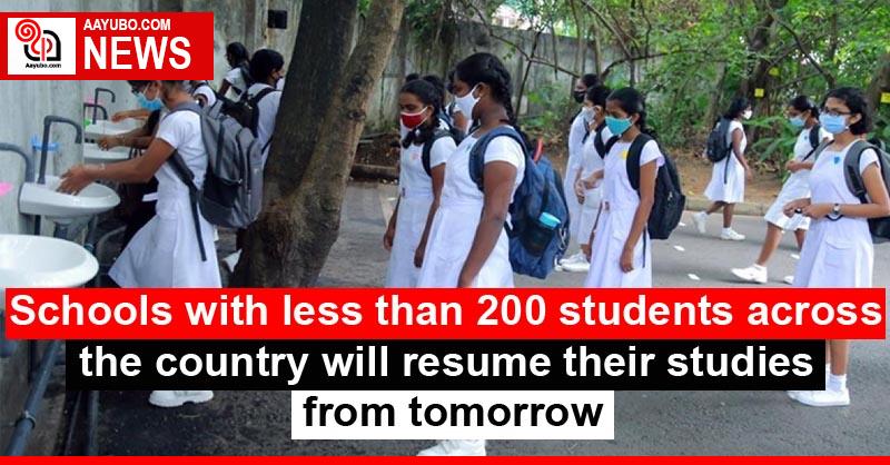 Schools with less than 200 students across the country will resume their studies from tomorrow