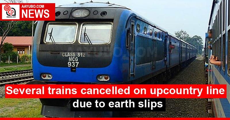 Several trains cancelled on upcountry line due to earth slips
