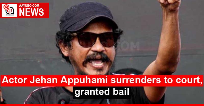 Actor Jehan Appuhami surrenders to court, granted bail