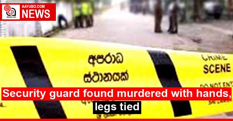 Security guard found murdered with hands, legs tied
