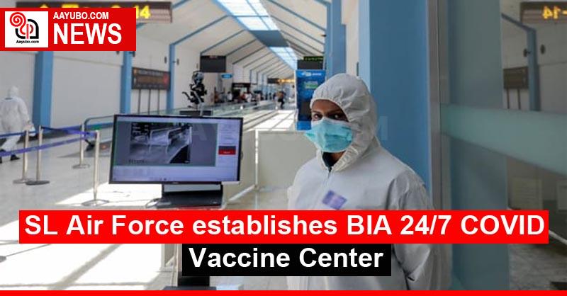 SL Air Force establishes BIA 24/7 COVID Vaccine Center