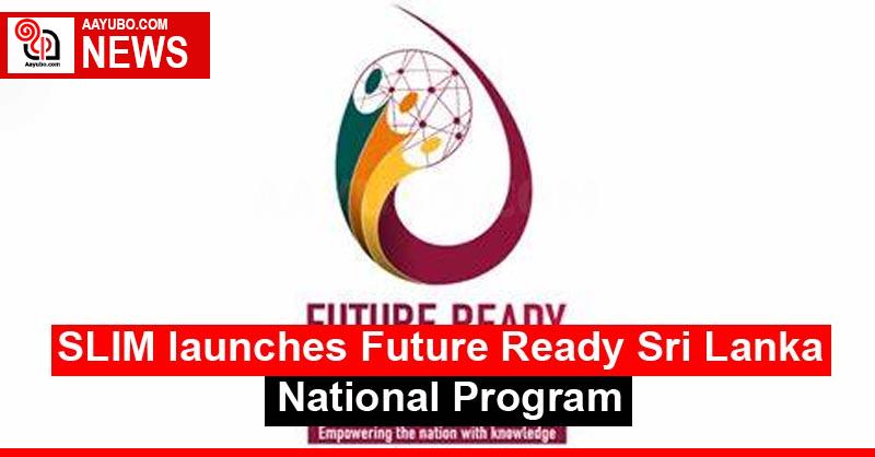 SLIM launches Future Ready Sri Lanka National Program