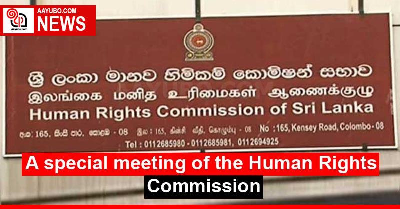 A special meeting of the Human Rights Commission
