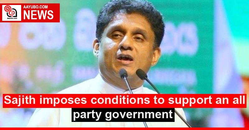 Sajith imposes conditions to support an all party government
