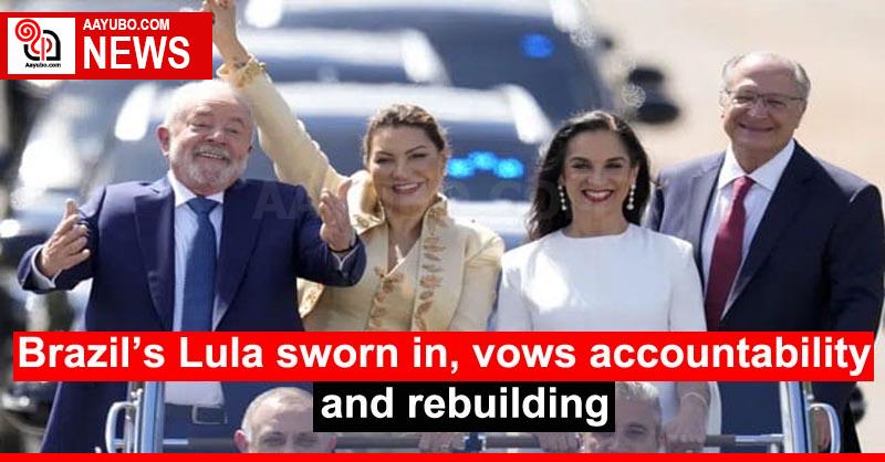 Brazil’s Lula sworn in, vows accountability and rebuilding