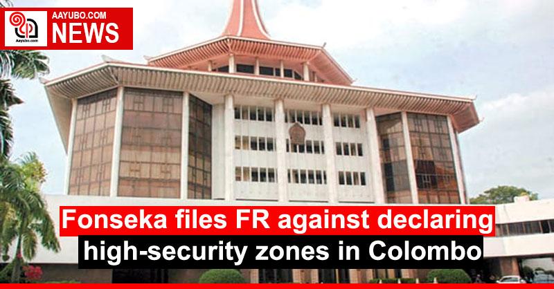 Fonseka files FR against declaring high-security zones in Colombo