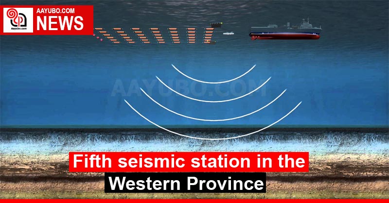 Fifth seismic station in the Western Province