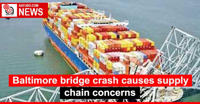 Baltimore bridge crash causes supply chain concerns