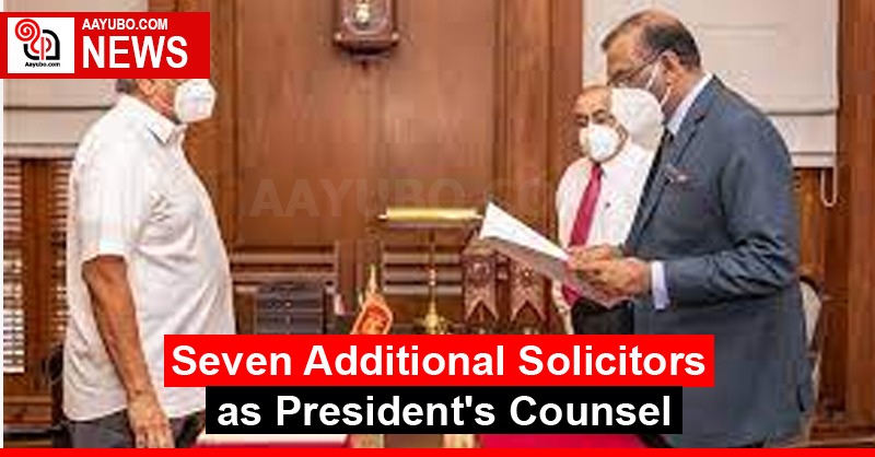 Seven Additional Solicitors as President's Counsel