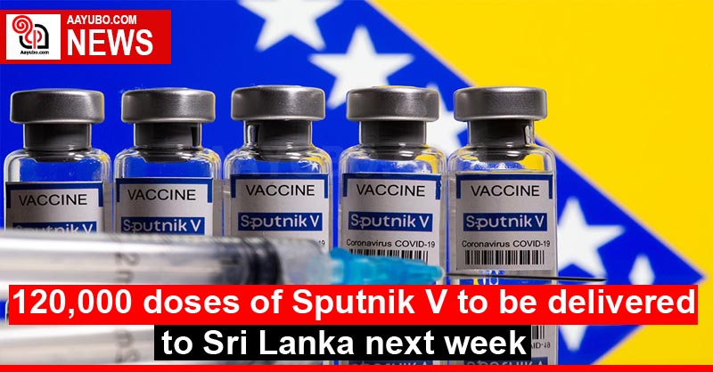 120,000 doses of Sputnik V to be delivered to Sri Lanka next week