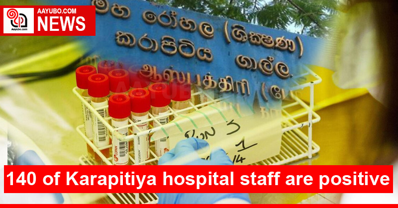 140 of Karapitiya hospital staff are positive