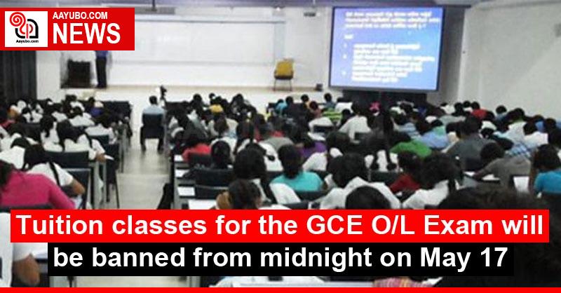 Tuition classes for the GCE O/L Exam will be banned from midnight on May 17