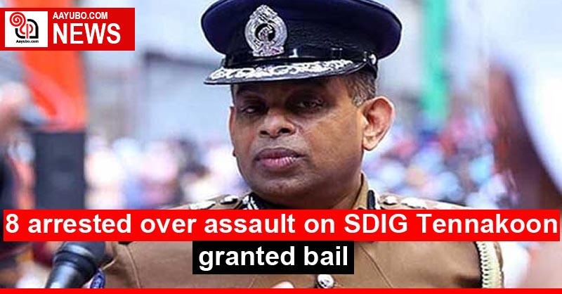 8 arrested over assault on SDIG Tennakoon granted bail