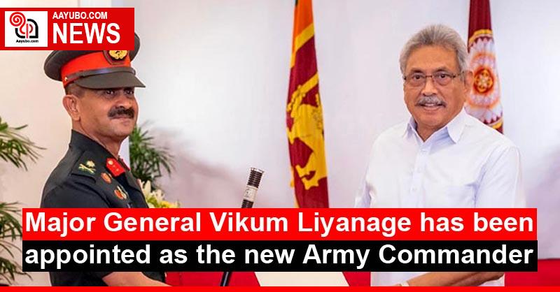 Major General Vikum Liyanage has been appointed as the new Army Commander