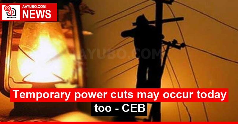 Temporary power cuts may occur today too - CEB