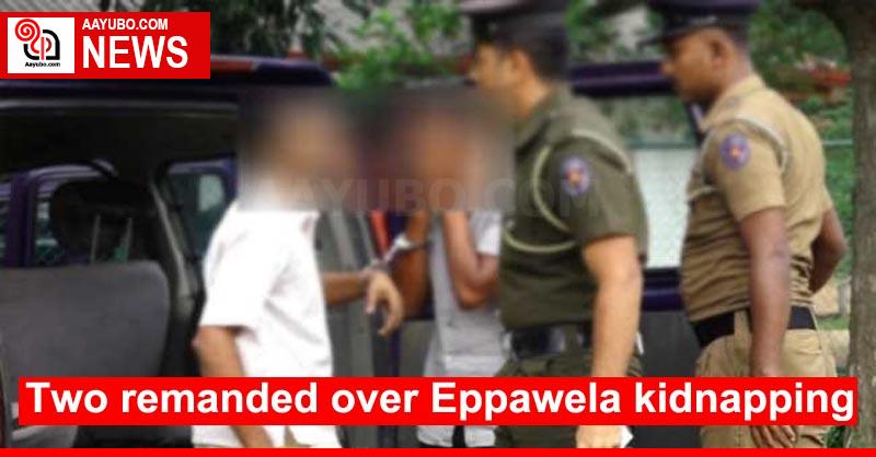 Two remanded over Eppawela kidnapping