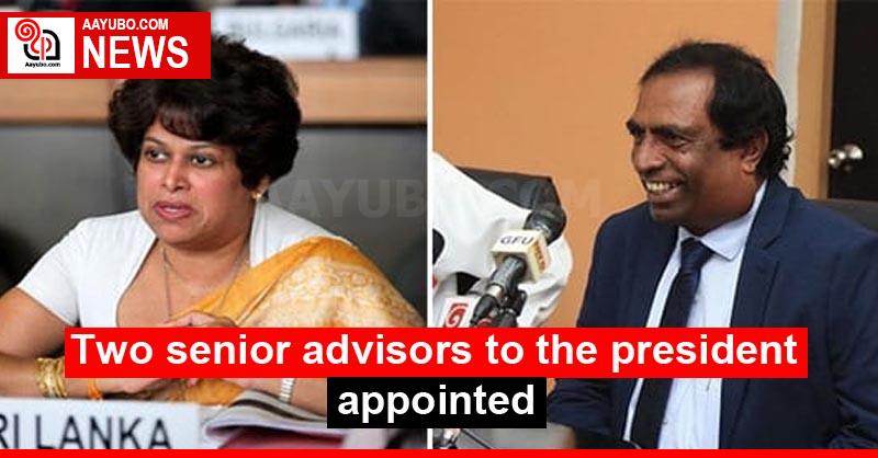 Two senior advisors to the president appointed