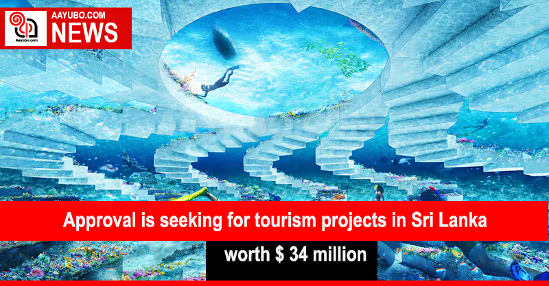 Approval is seeking for tourism projects in Sri Lanka worth $ 34 million