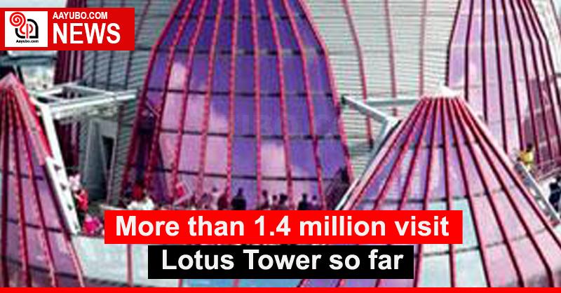 More than 1.4 million visit Lotus Tower so far