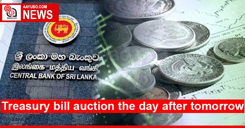 Treasury bill auction the day after tomorrow