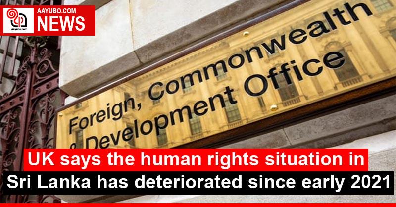 UK says the human rights situation in Sri Lanka has deteriorated since early 2021