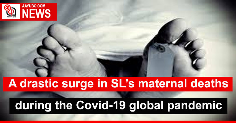 A drastic surge in SL's maternal deaths during the Covid-19 global pandemic  - UN report