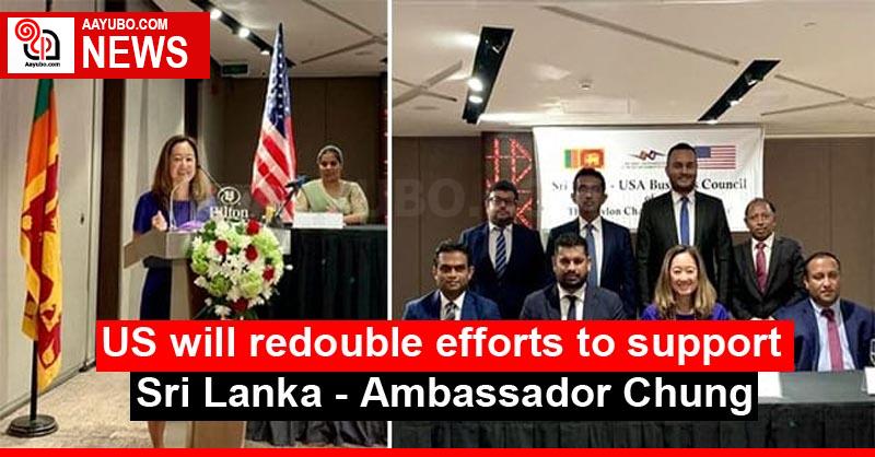 US will redouble efforts to support Sri Lanka - Ambassador Chung