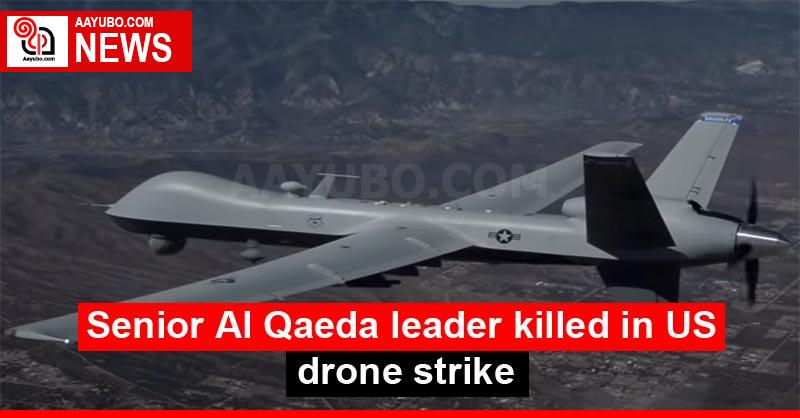 Senior Al Qaeda leader killed in US drone strike