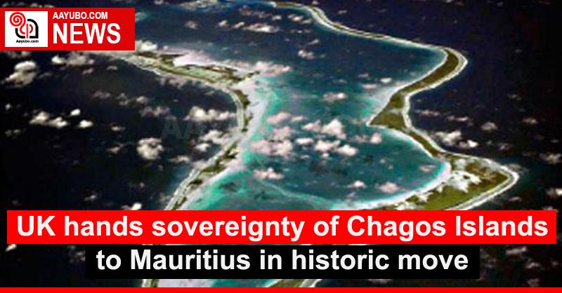 UK hands sovereignty of Chagos Islands to Mauritius in historic move