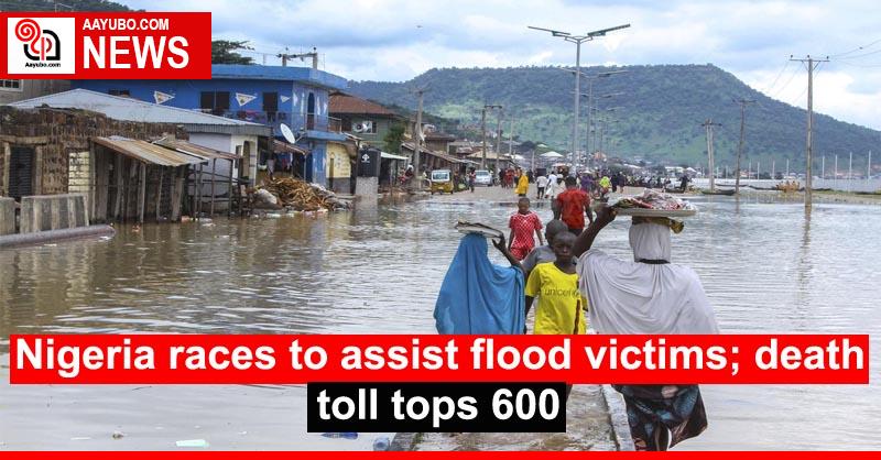 Nigeria races to assist flood victims; death toll tops 600